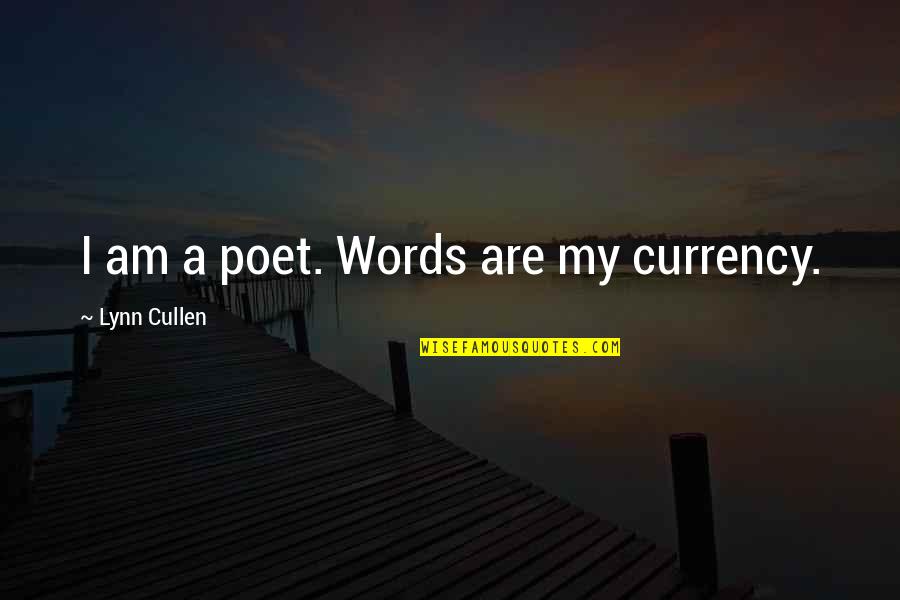 Equilibrium In Life Quotes By Lynn Cullen: I am a poet. Words are my currency. Equilibrium In Life Quotes By Lynn Cullen: I am a poet. Words are my currency.