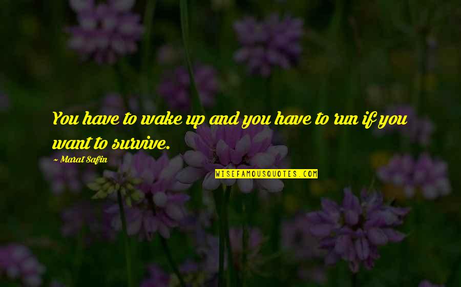 Equilibrium Movie Dreams Quotes By Marat Safin: You have to wake up and you have