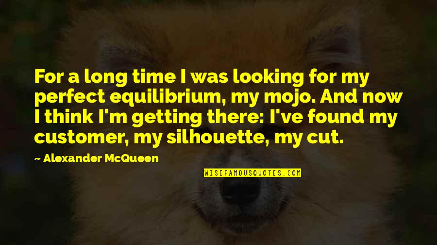 Equilibrium Quotes By Alexander McQueen: For a long time I was looking for