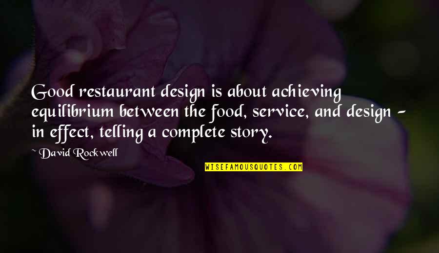 Equilibrium Quotes By David Rockwell: Good restaurant design is about achieving equilibrium between