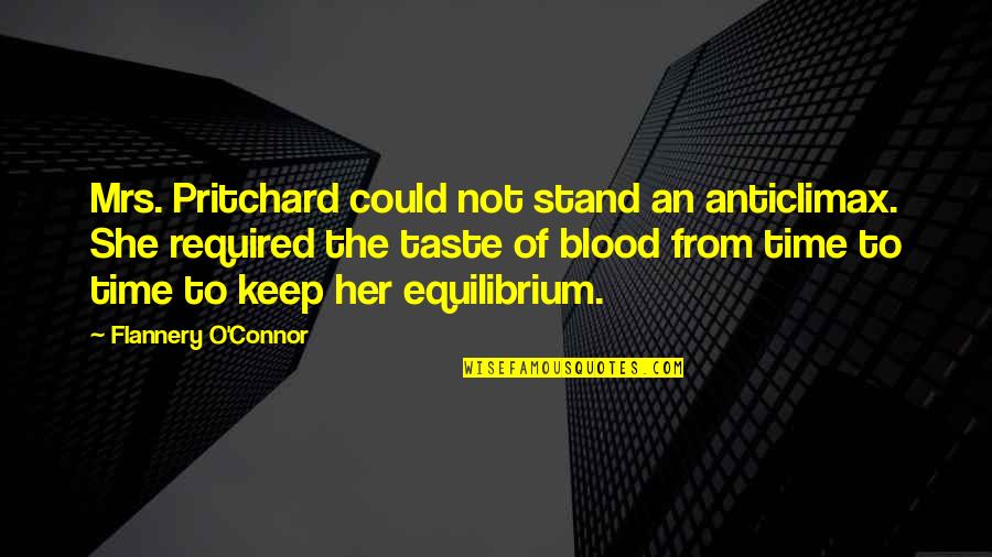 Equilibrium Quotes By Flannery O'Connor: Mrs. Pritchard could not stand an anticlimax. She