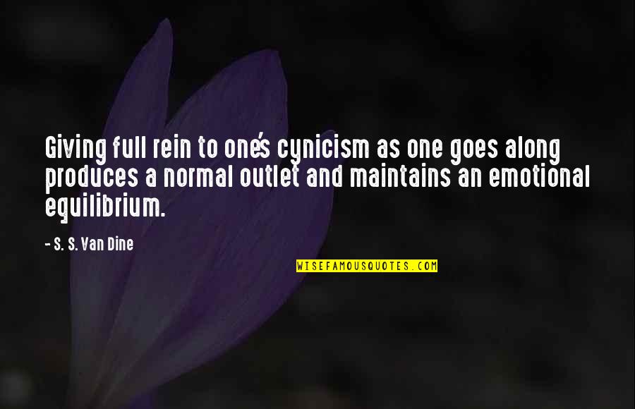 Equilibrium Quotes By S. S. Van Dine: Giving full rein to one's cynicism as one