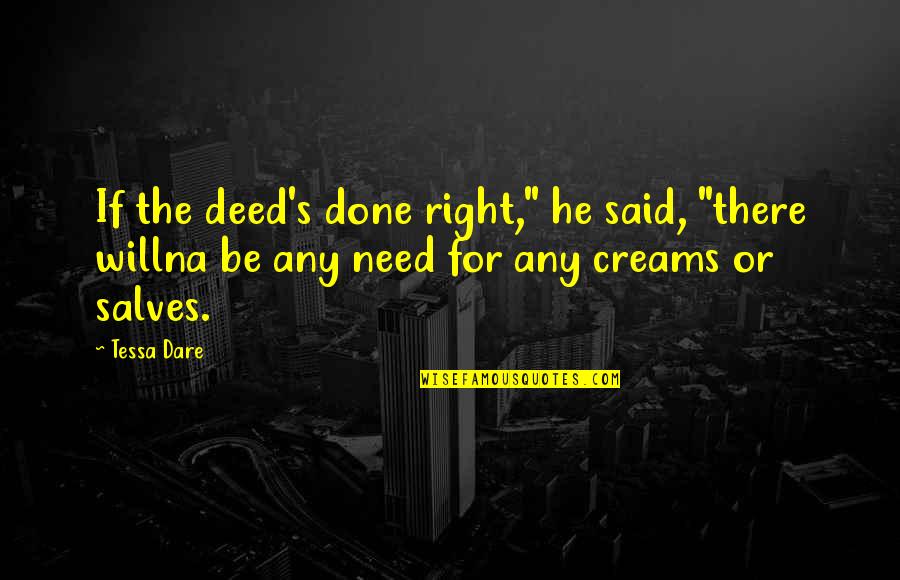 Equimose Quotes By Tessa Dare: If the deed's done right," he said, "there