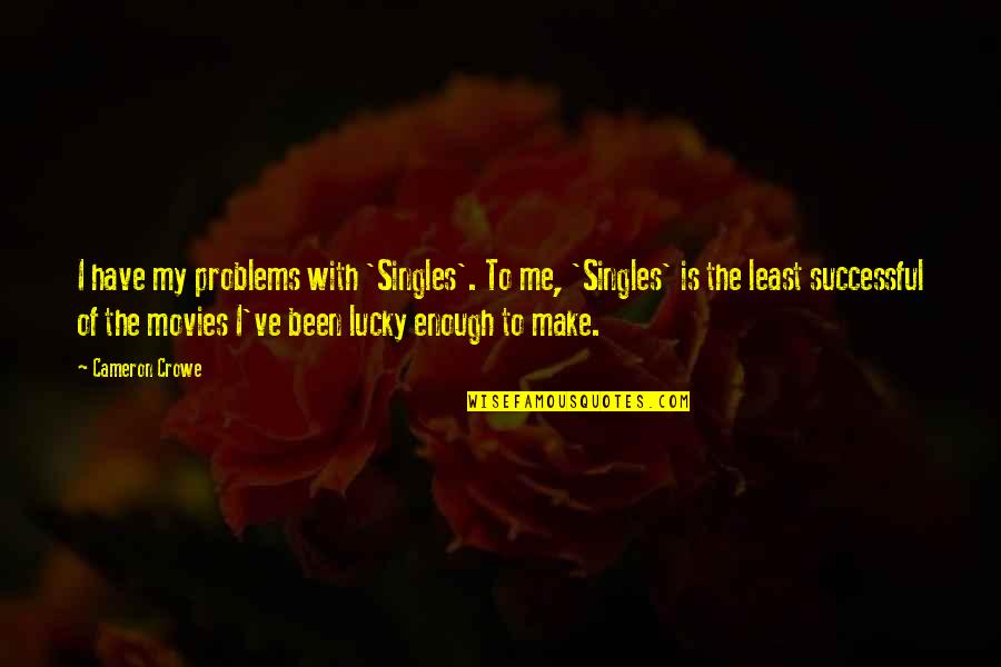 Equine Bond Quotes By Cameron Crowe: I have my problems with 'Singles'. To me,