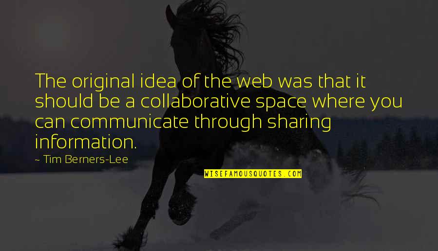 Equine Bond Quotes By Tim Berners-Lee: The original idea of the web was that