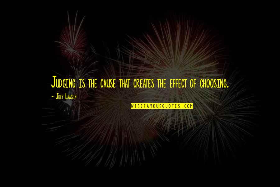 Equines For Sale Quotes By Joey Lawsin: Judging is the cause that creates the effect