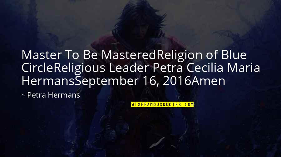 Equines For Sale Quotes By Petra Hermans: Master To Be MasteredReligion of Blue CircleReligious Leader Equines For Sale Quotes By Petra Hermans: Master To Be MasteredReligion of Blue CircleReligious Leader