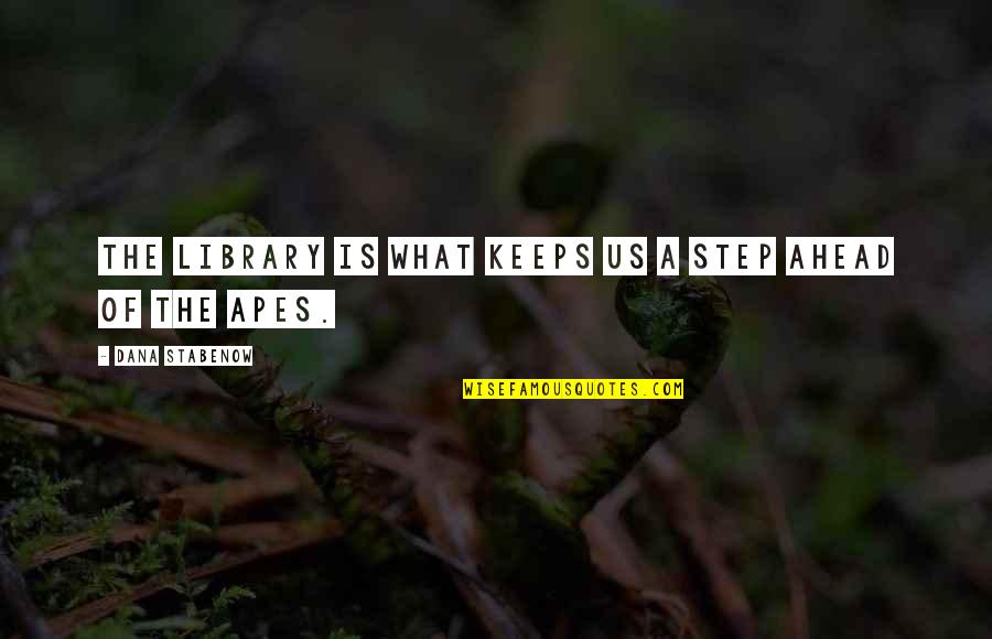 Equinesaver Quotes By Dana Stabenow: The library is what keeps us a step Equinesaver Quotes By Dana Stabenow: The library is what keeps us a step