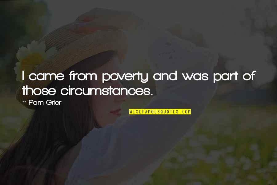 Equiparable Sinonimo Quotes By Pam Grier: I came from poverty and was part of