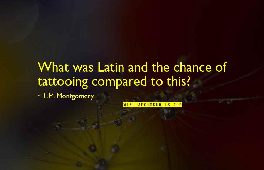 Equipment Transportation Quotes By L.M. Montgomery: What was Latin and the chance of tattooing