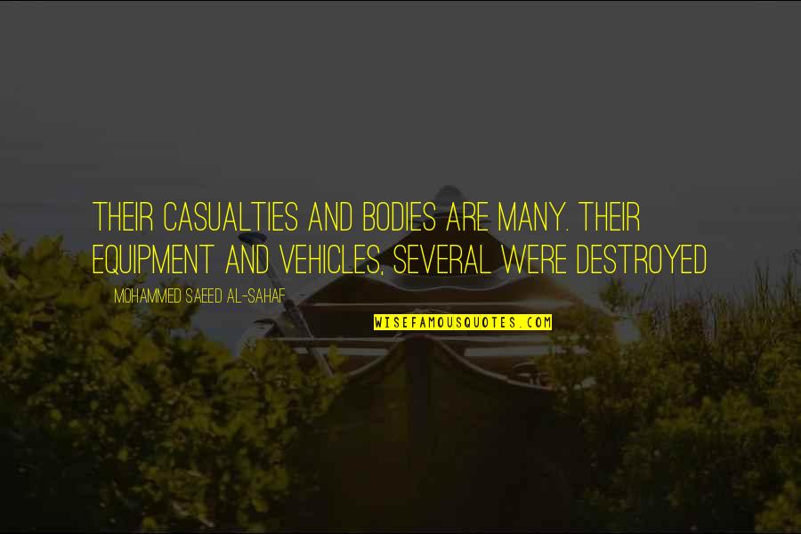 Equipment's Quotes By Mohammed Saeed Al-Sahaf: Their casualties and bodies are many. Their equipment