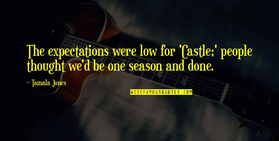Equipoise Band Quotes By Tamala Jones: The expectations were low for 'Castle;' people thought