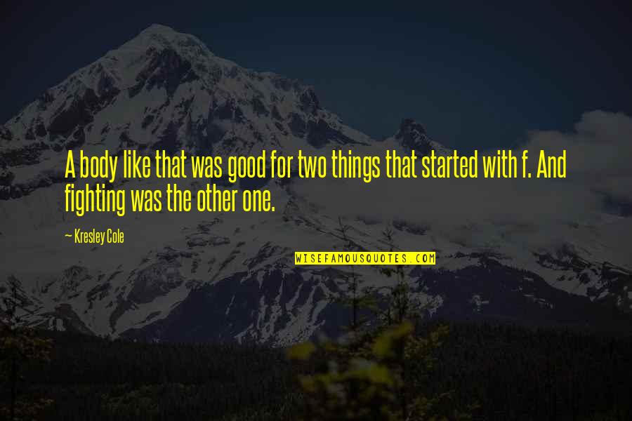 Equishare Quotes By Kresley Cole: A body like that was good for two Equishare Quotes By Kresley Cole: A body like that was good for two