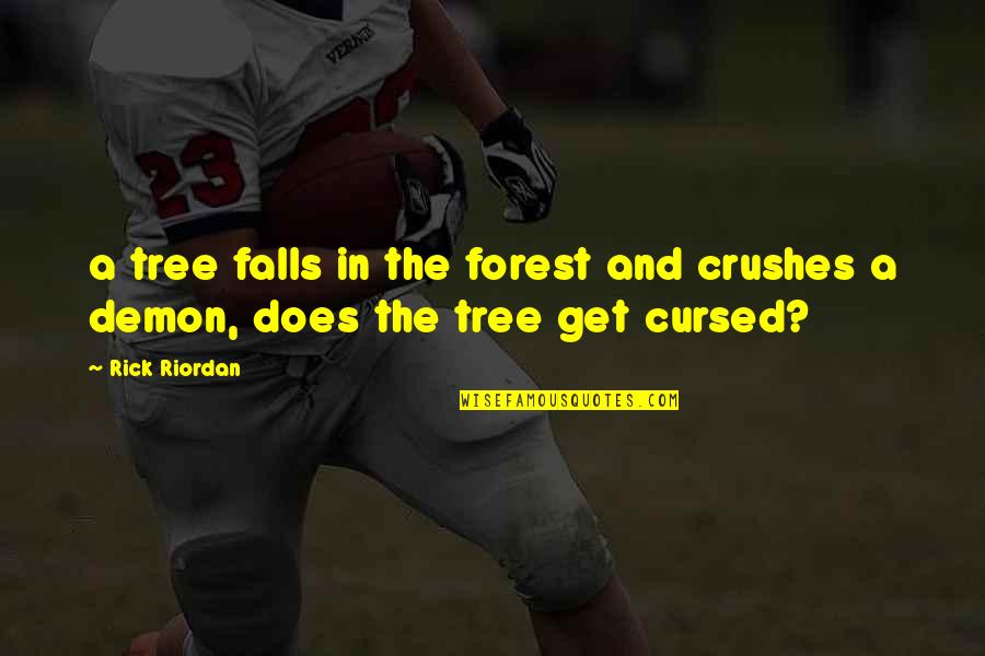 Equisure Quotes By Rick Riordan: a tree falls in the forest and crushes