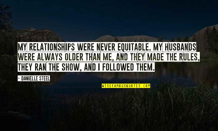 Equitable Quotes By Danielle Steel: My relationships were never equitable. My husbands were
