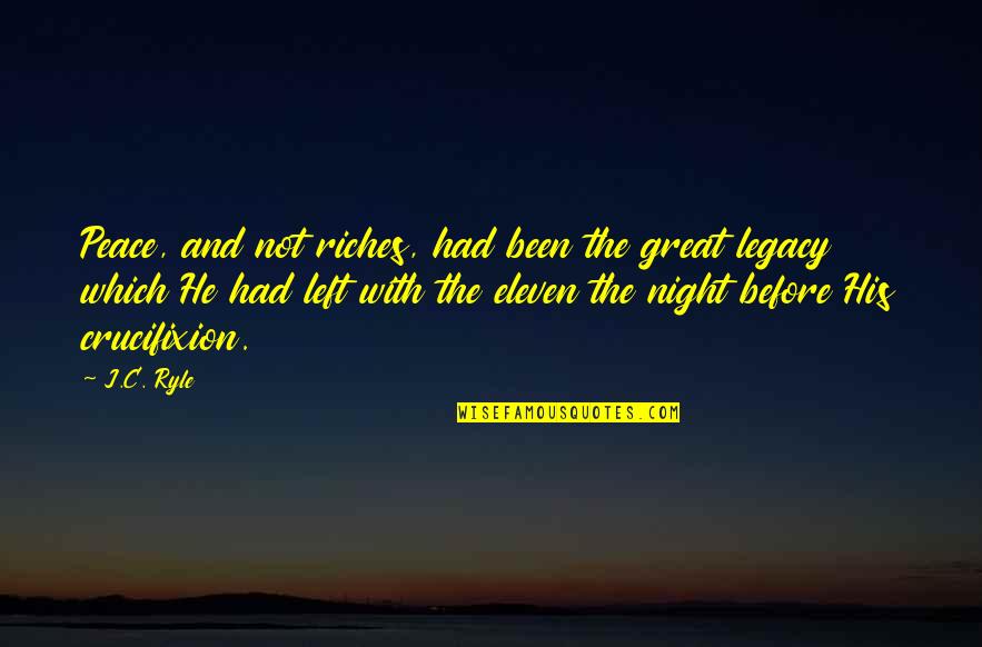 Equitable School Quotes By J.C. Ryle: Peace, and not riches, had been the great Equitable School Quotes By J.C. Ryle: Peace, and not riches, had been the great