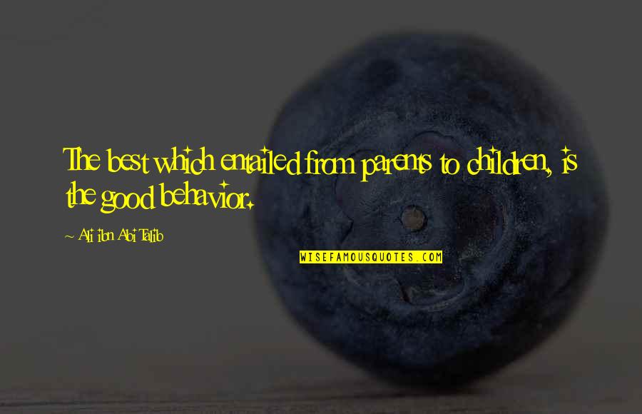 Equitably Quotes By Ali Ibn Abi Talib: The best which entailed from parents to children, Equitably Quotes By Ali Ibn Abi Talib: The best which entailed from parents to children,