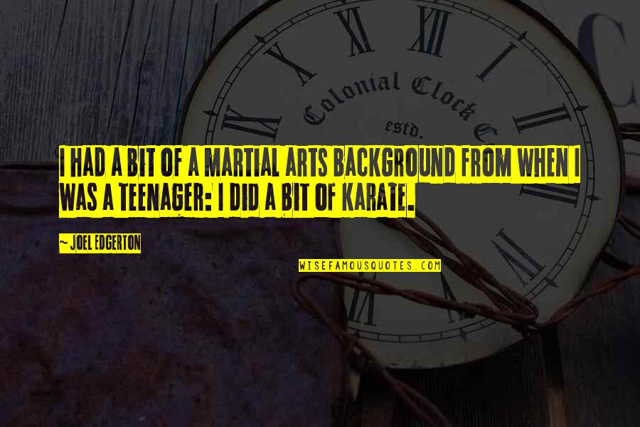 Equitably Quotes By Joel Edgerton: I had a bit of a martial arts