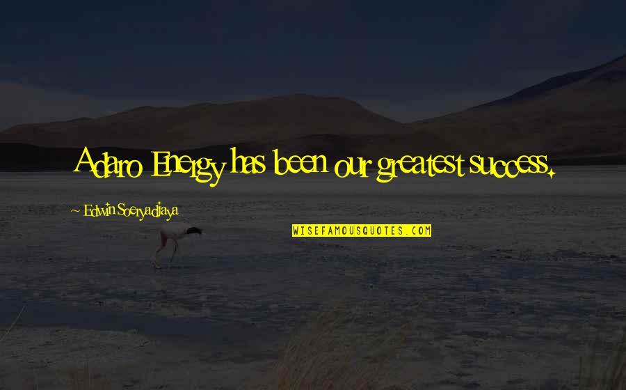 Equitably Vs Equally Quotes By Edwin Soeryadjaya: Adaro Energy has been our greatest success.