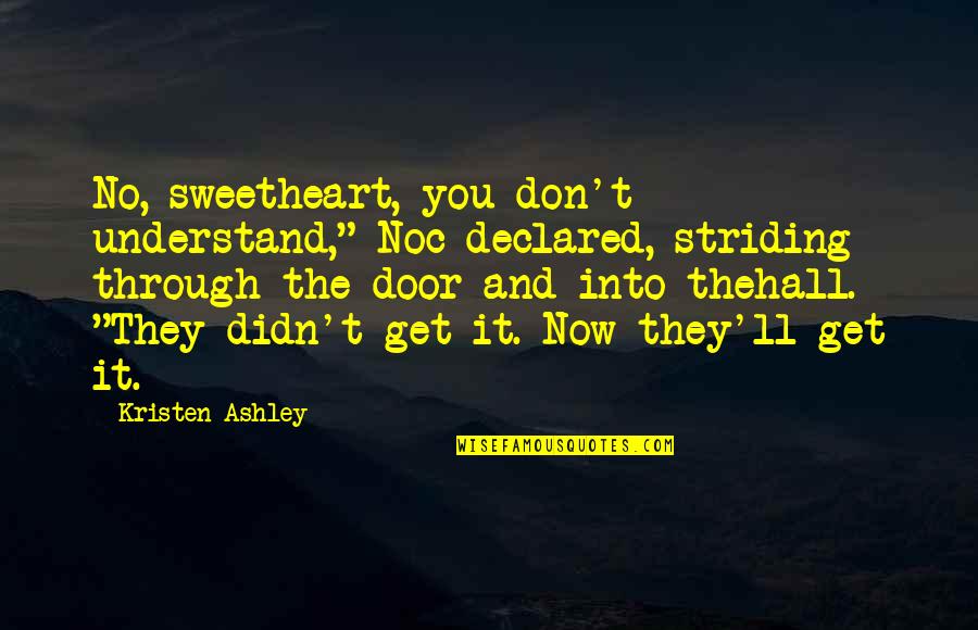 Equitation Saddle Quotes By Kristen Ashley: No, sweetheart, you don't understand," Noc declared, striding
