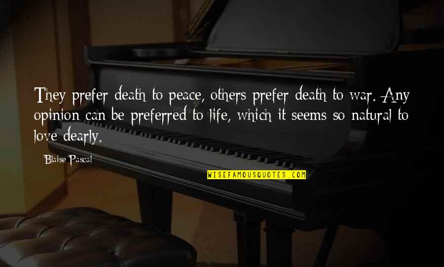 Equitativo In English Quotes By Blaise Pascal: They prefer death to peace, others prefer death