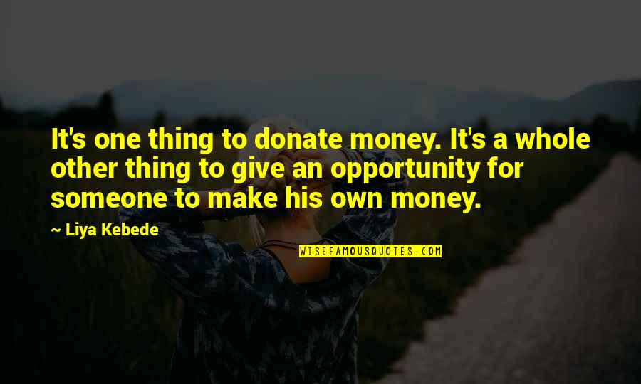 Equites Quotes By Liya Kebede: It's one thing to donate money. It's a