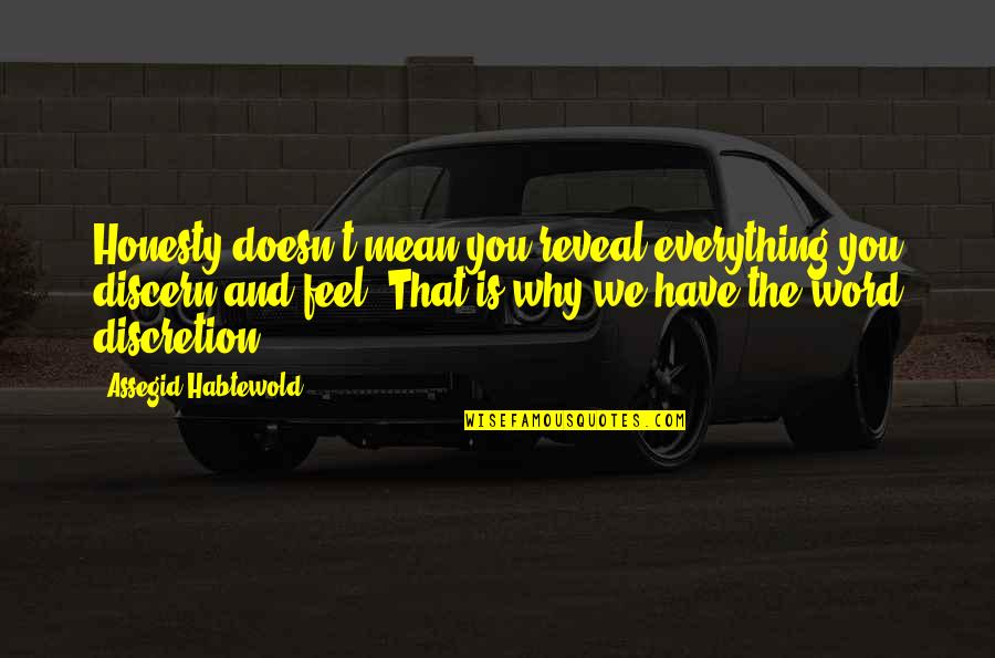 Equity And Equality Quotes By Assegid Habtewold: Honesty doesn't mean you reveal everything you discern