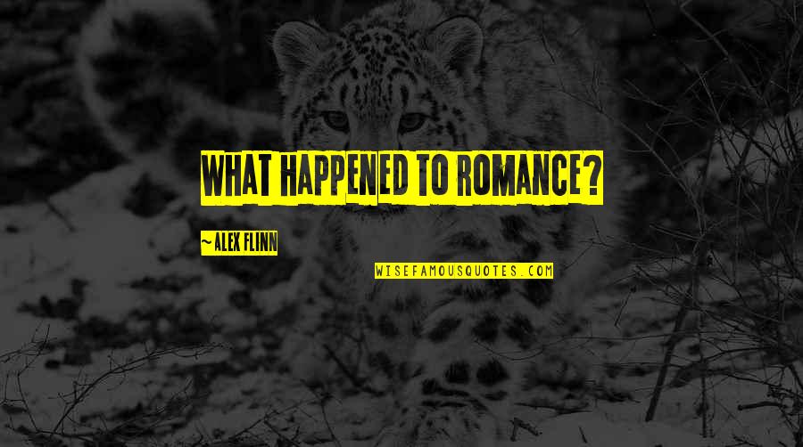 Equity And Fairness Quotes By Alex Flinn: What happened to romance? Equity And Fairness Quotes By Alex Flinn: What happened to romance?