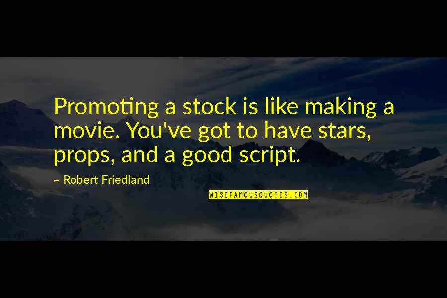Equity In Schools Quotes By Robert Friedland: Promoting a stock is like making a movie.