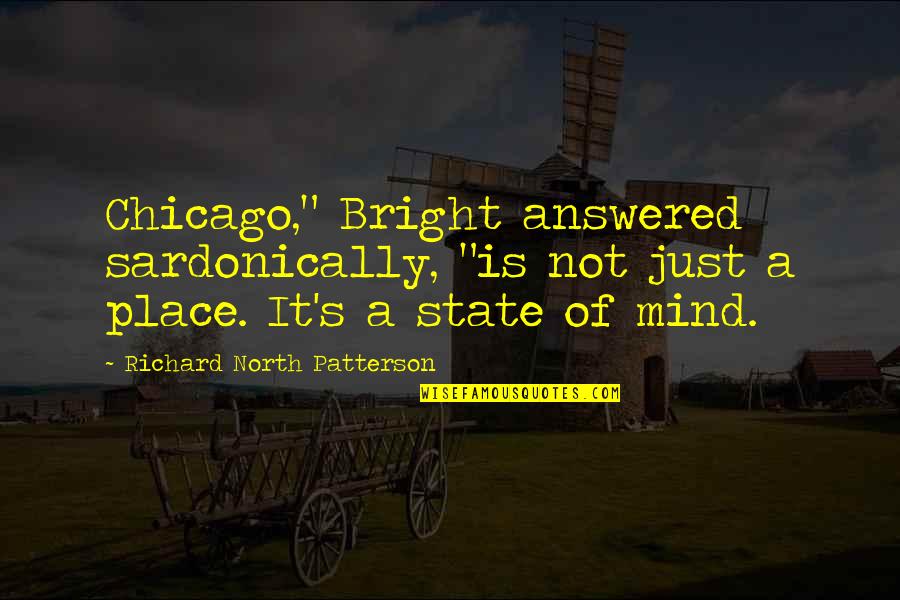 Equity Theory Quotes By Richard North Patterson: Chicago," Bright answered sardonically, "is not just a