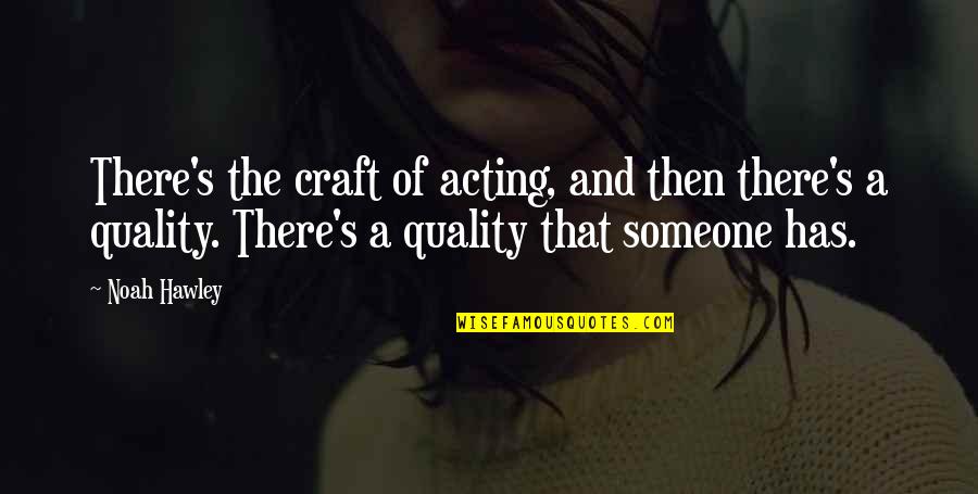Equivalencies For Education Quotes By Noah Hawley: There's the craft of acting, and then there's Equivalencies For Education Quotes By Noah Hawley: There's the craft of acting, and then there's