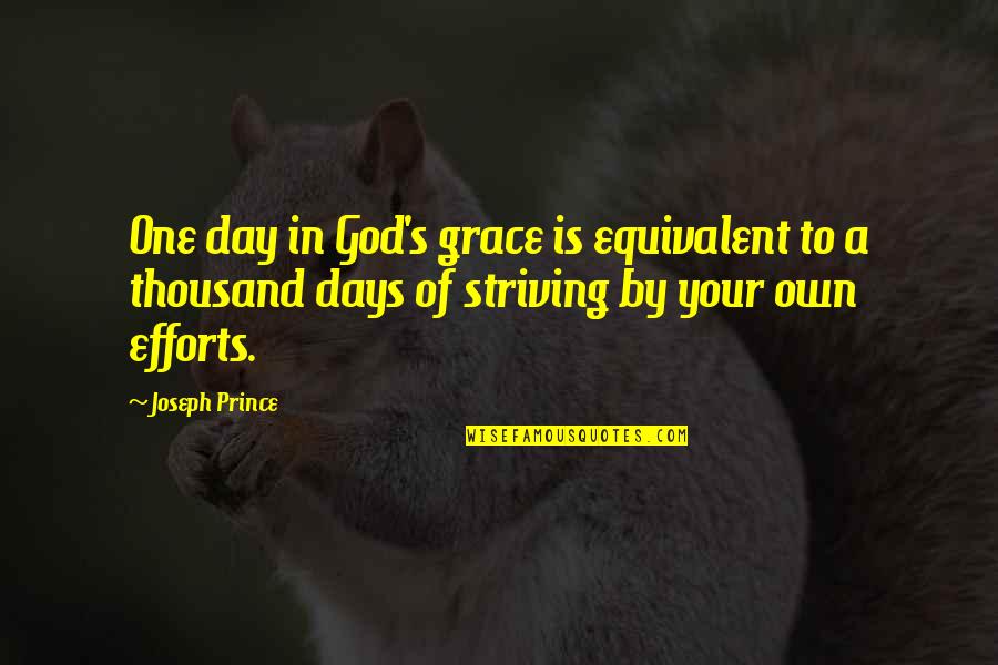 Equivalent Quotes By Joseph Prince: One day in God's grace is equivalent to
