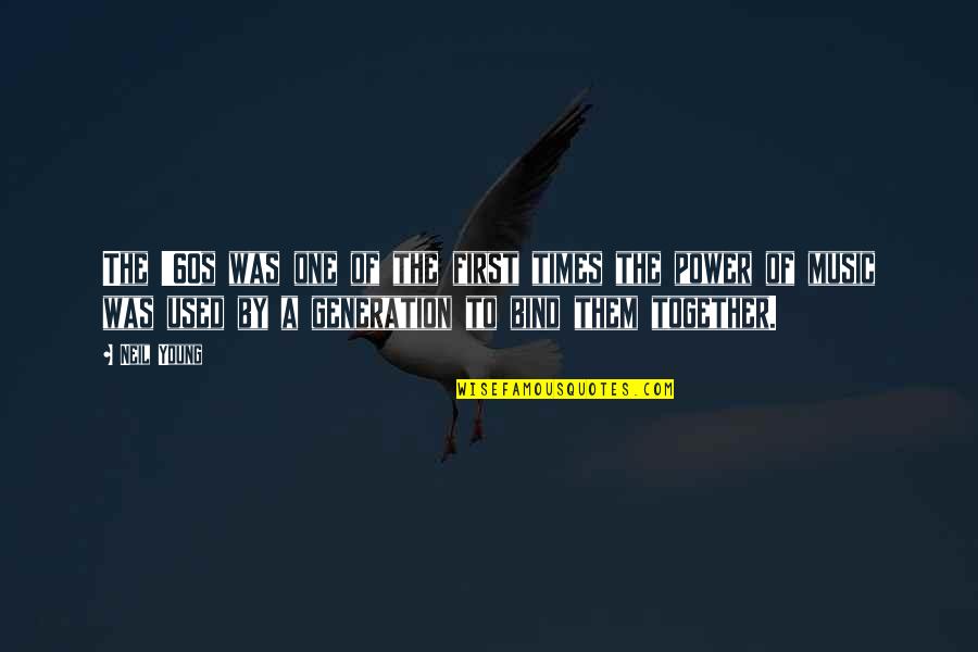 Equivalente En Quotes By Neil Young: The '60s was one of the first times Equivalente En Quotes By Neil Young: The '60s was one of the first times