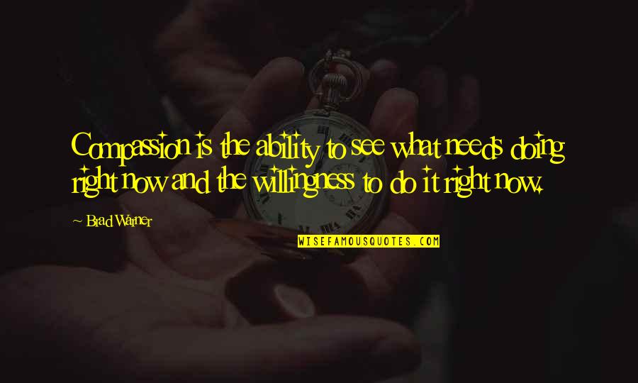 Equivalentes De Efectivo Quotes By Brad Warner: Compassion is the ability to see what needs Equivalentes De Efectivo Quotes By Brad Warner: Compassion is the ability to see what needs