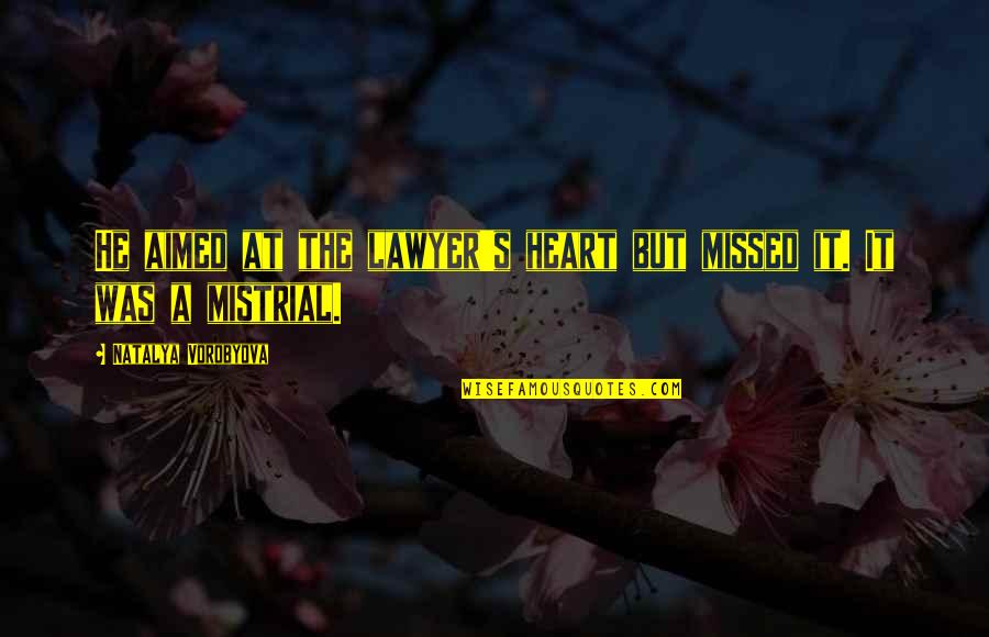Equivocality Quotes By Natalya Vorobyova: He aimed at the lawyer's heart but missed Equivocality Quotes By Natalya Vorobyova: He aimed at the lawyer's heart but missed
