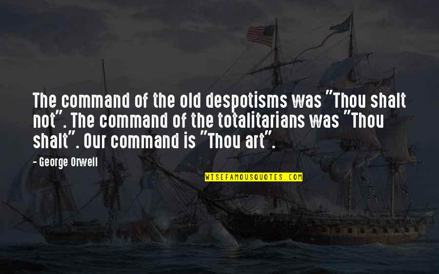 Equivocally In Chinese Quotes By George Orwell: The command of the old despotisms was "Thou Equivocally In Chinese Quotes By George Orwell: The command of the old despotisms was "Thou