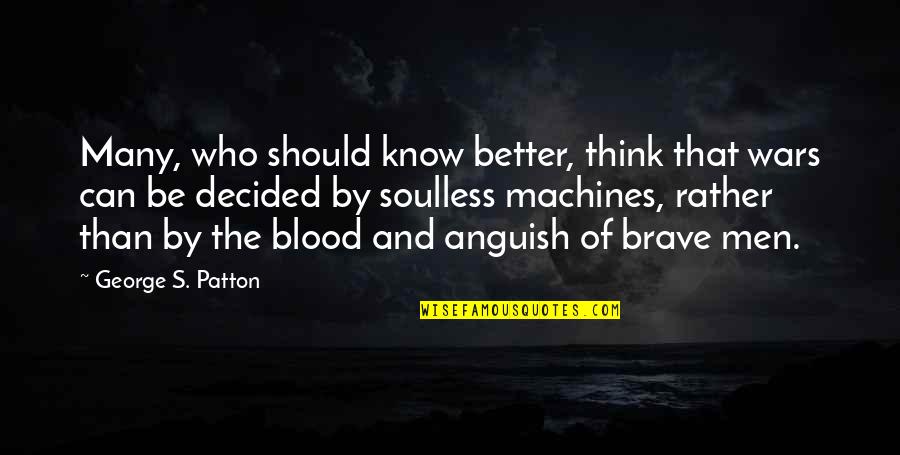 Equivocally Quotes By George S. Patton: Many, who should know better, think that wars