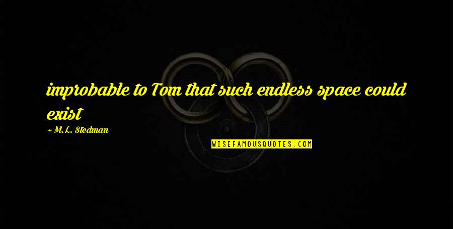 Equivocant Quotes By M.L. Stedman: improbable to Tom that such endless space could