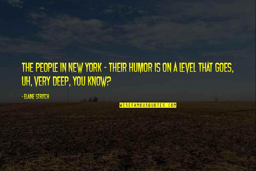 Equivocarse Quotes By Elaine Stritch: The people in New York - their humor