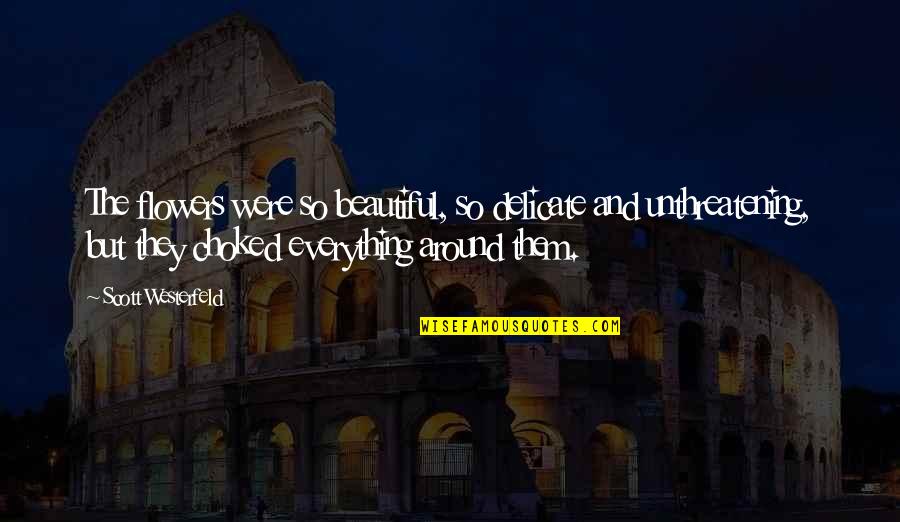 Equivoco Definicion Quotes By Scott Westerfeld: The flowers were so beautiful, so delicate and