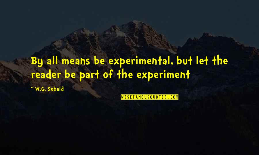 Equus Act 2 Quotes By W.G. Sebald: By all means be experimental, but let the