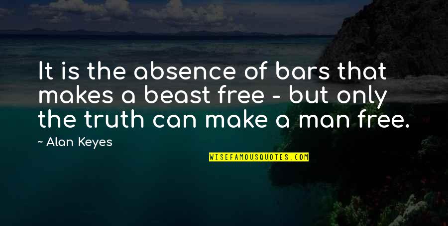 Equus Gauges Quotes By Alan Keyes: It is the absence of bars that makes