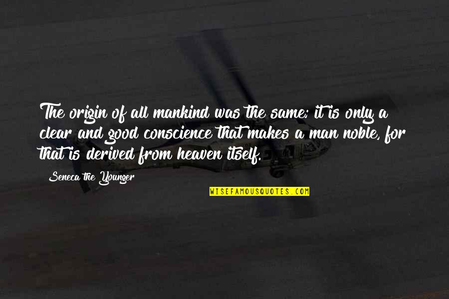 Equus Gauges Quotes By Seneca The Younger: The origin of all mankind was the same;
