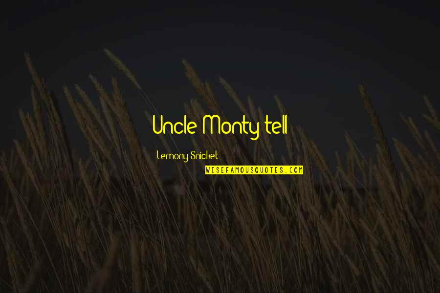 Er Dr Romano Quotes By Lemony Snicket: Uncle Monty tell