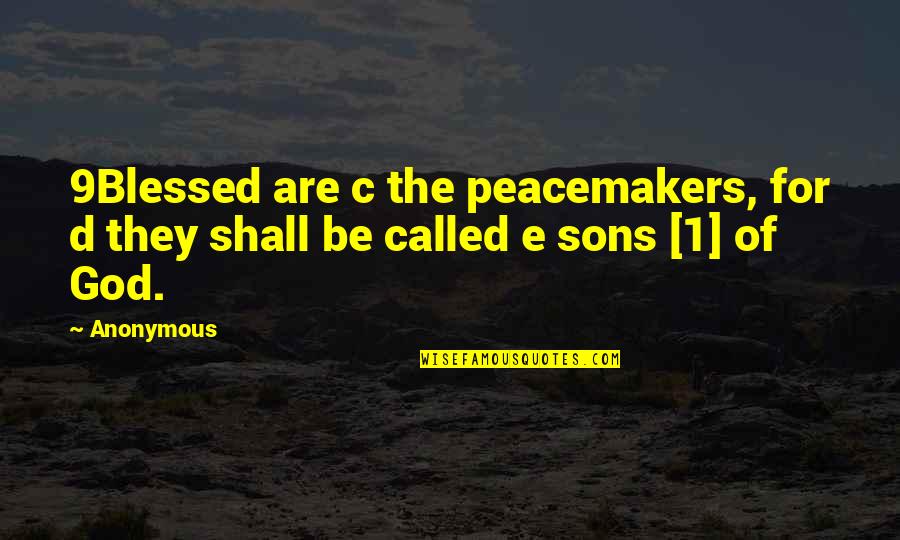 Er K Jesen K Quotes By Anonymous: 9Blessed are c the peacemakers, for d they