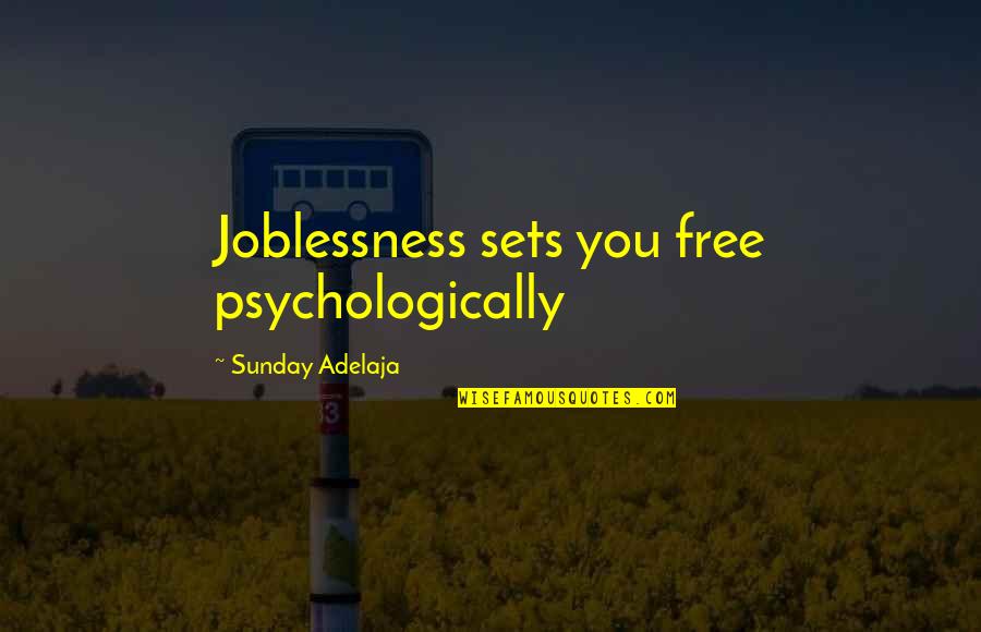 Er Nurse Funny Quotes By Sunday Adelaja: Joblessness sets you free psychologically