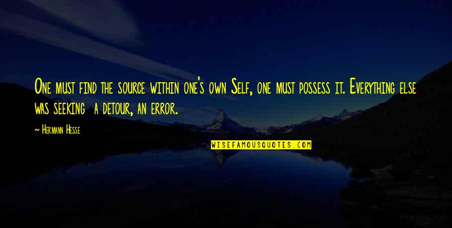 Er Nurses Funny Quotes By Hermann Hesse: One must find the source within one's own