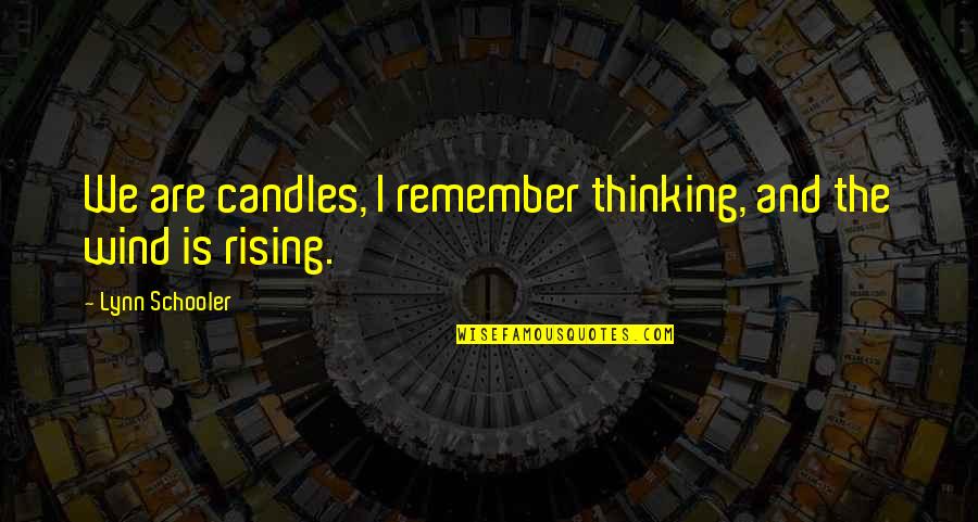 Er Nurses Week Quotes By Lynn Schooler: We are candles, I remember thinking, and the Er Nurses Week Quotes By Lynn Schooler: We are candles, I remember thinking, and the