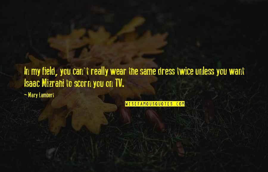 Er Nurses Week Quotes By Mary Lambert: In my field, you can't really wear the Er Nurses Week Quotes By Mary Lambert: In my field, you can't really wear the