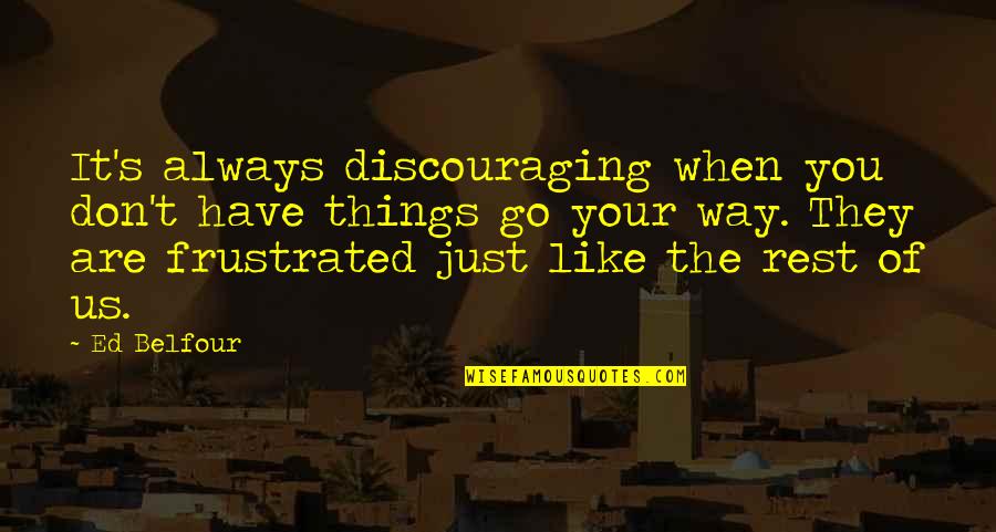 Er Romano Quotes By Ed Belfour: It's always discouraging when you don't have things